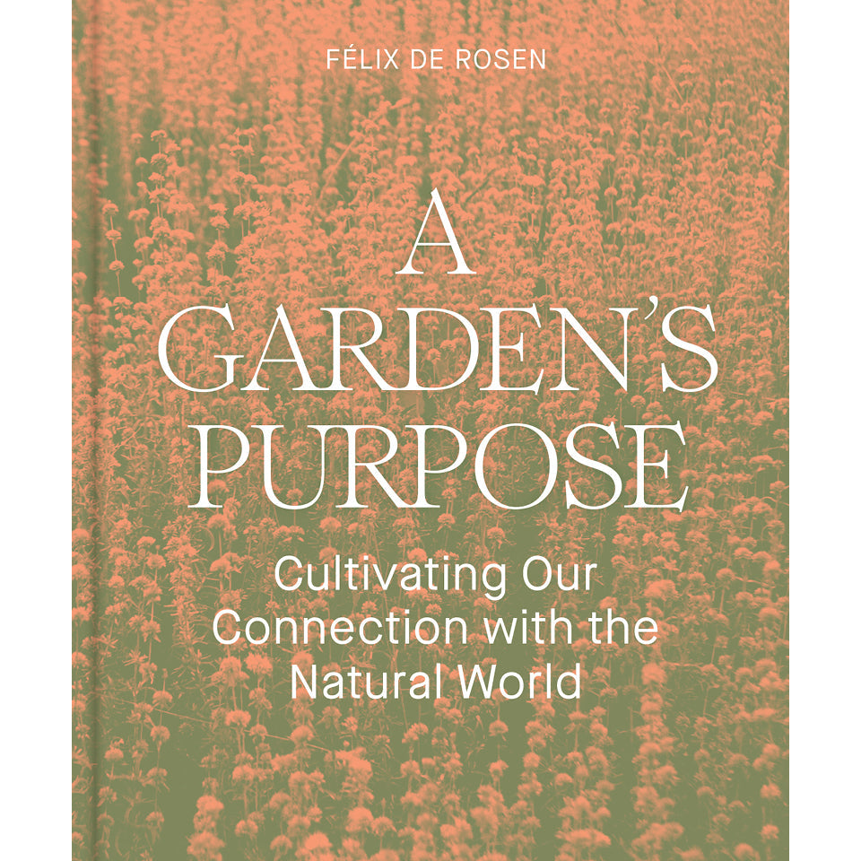 A Garden's Purpose Felix de Rosen