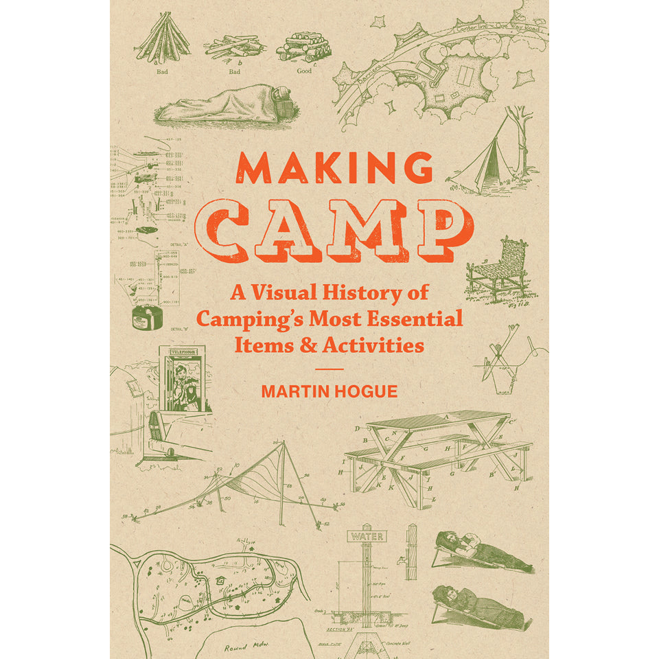 the tent book Hogue Martin Making Camp: A Visual History of Camping's Most Essential Items and Activities