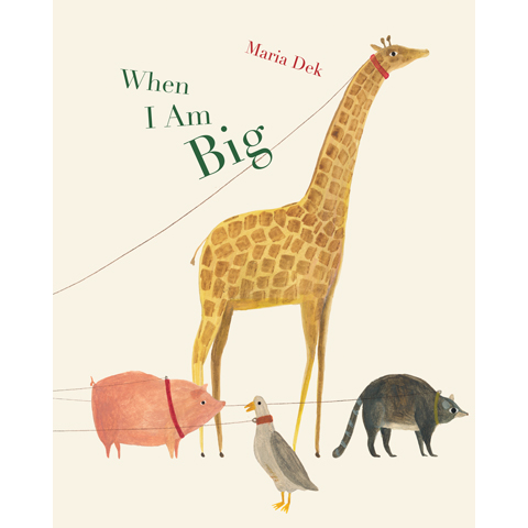 When I Am Big Maria Dek
