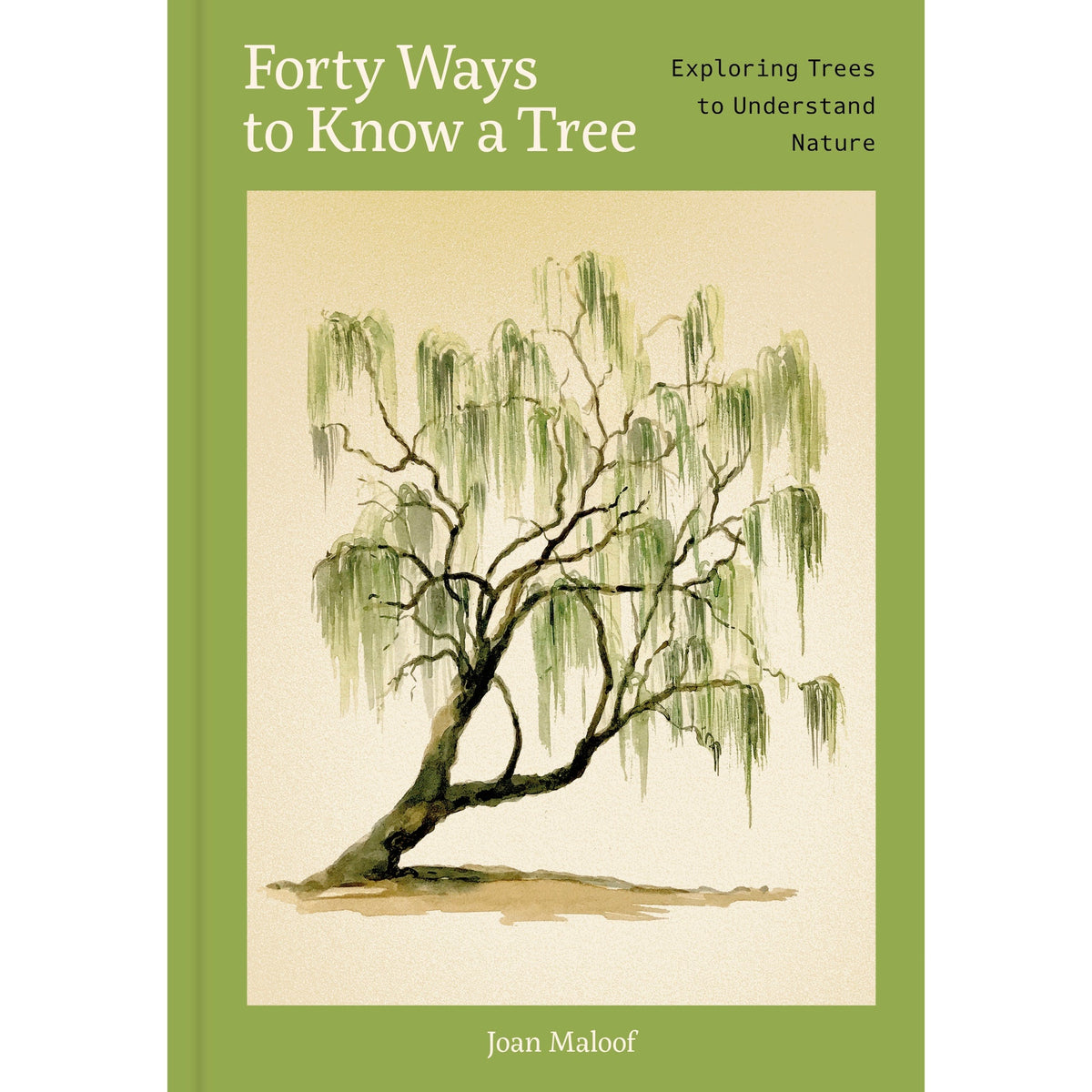 Forty Ways to Know a Tree Joan Maloof