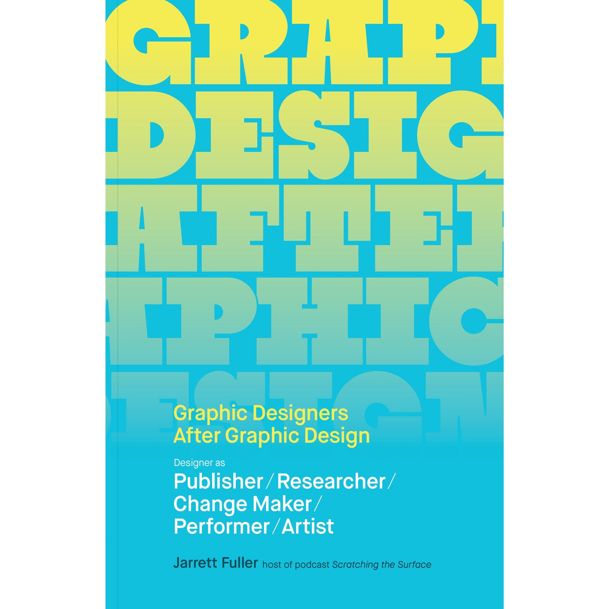Graphic Designers After Graphic Design Jarrett Fuller