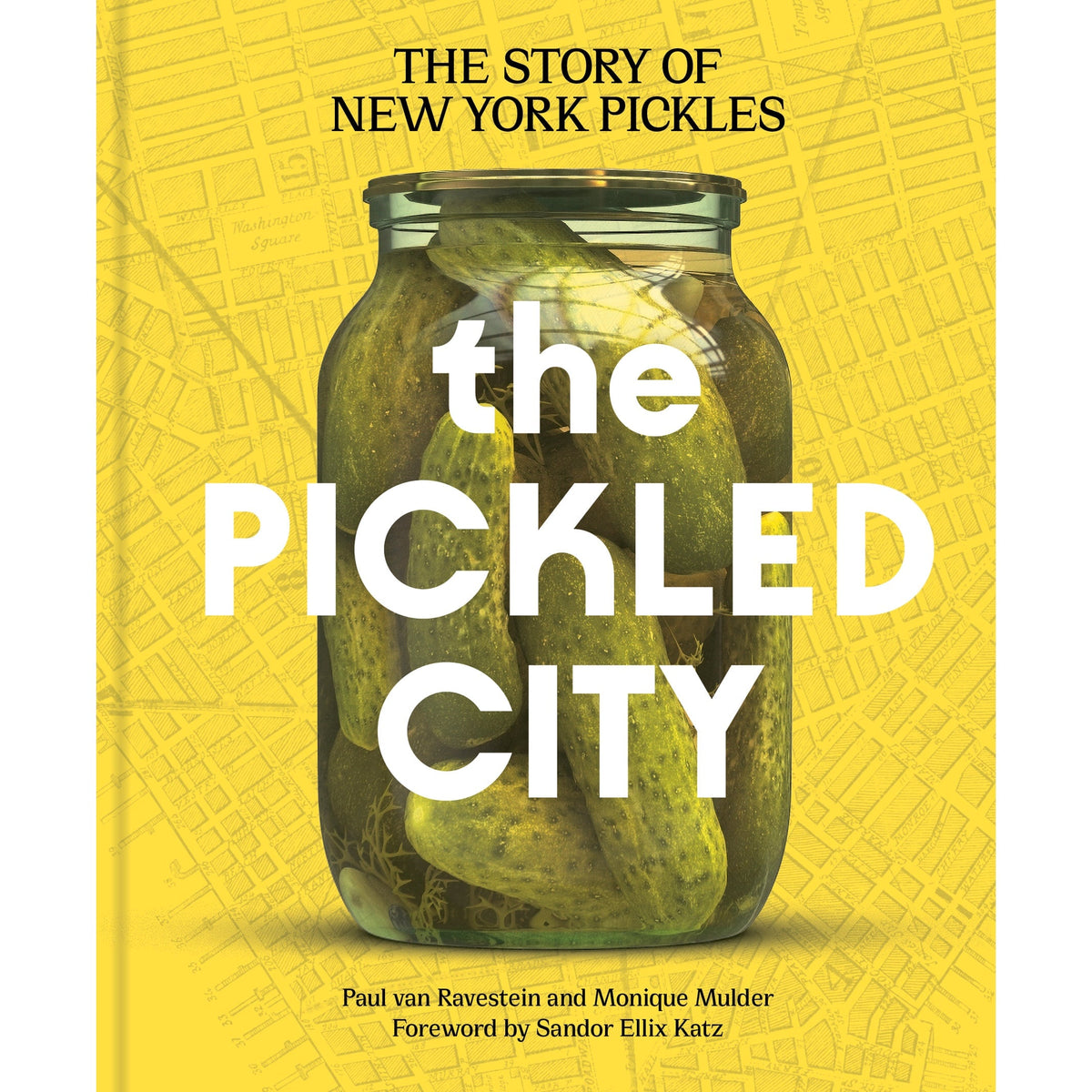 The Pickled City Paul van Ravestein; Monique Mulder
