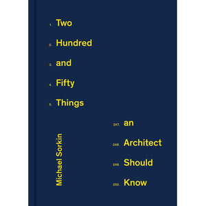 250 Things an Architect Should Know Michael Sorkin