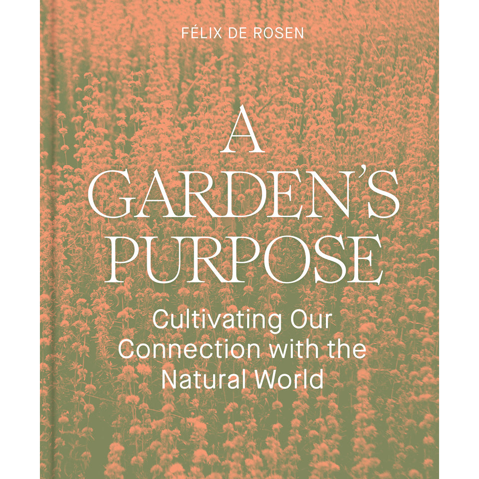 A Garden's Purpose Felix de Rosen