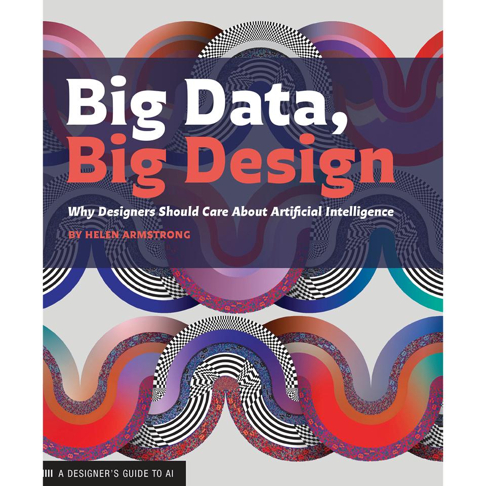 Big Data, Big Design: Why Designers Should Care about Artificial Intelligence