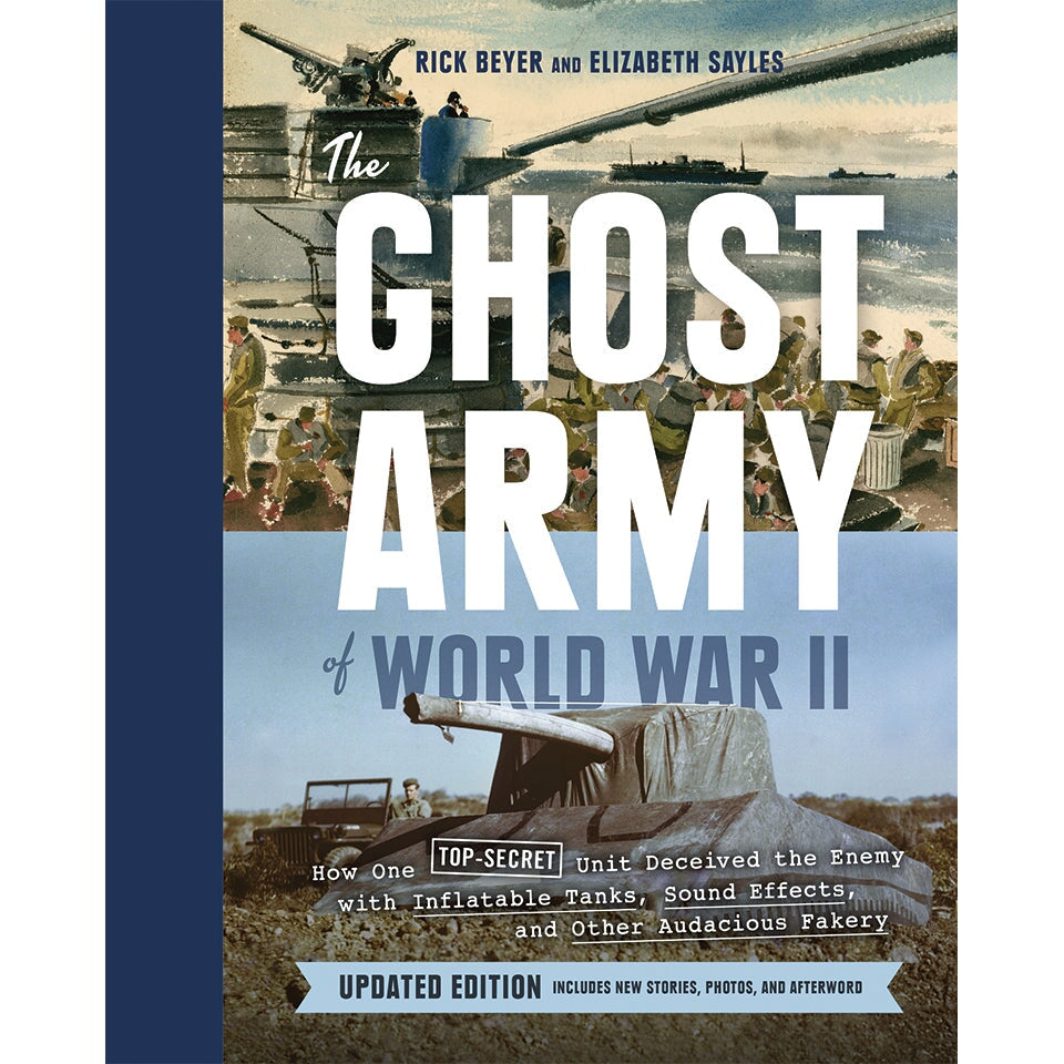 Ghost Army of World War II Rick Beyer Elizabeth Sayles