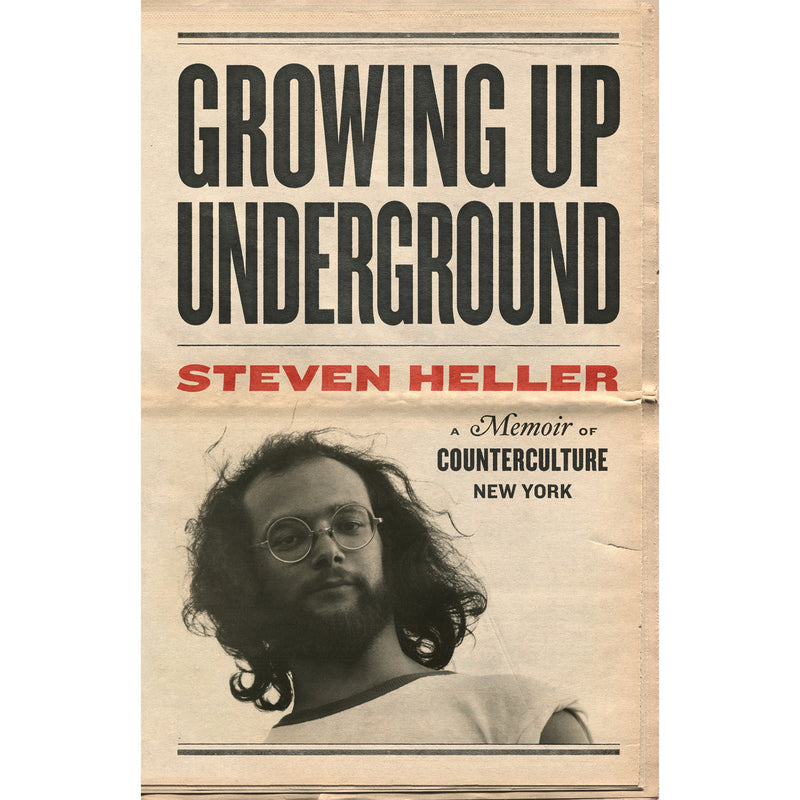 Growing Up Underground Steven Heller