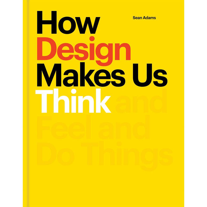 How Design Makes Us Think Sean Adams