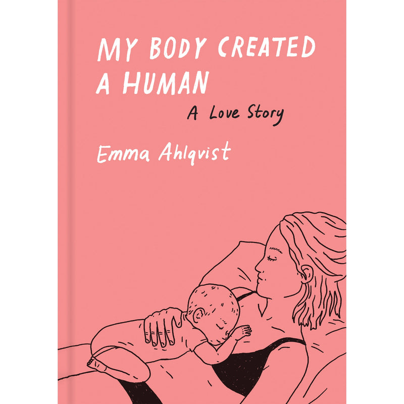 My Body Created a Human Emma Ahlqvist