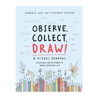 Observe, Collect, Draw! Giorgia Lupi , Stefanie Posavec
