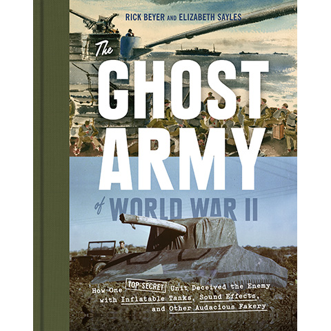 The Ghost Army of World War II Rick Beyer, Elizabeth Sayles