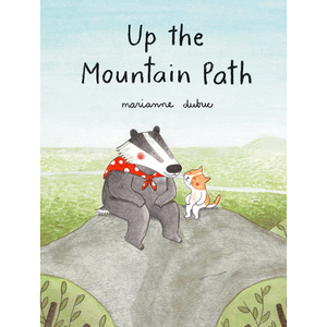 Up the Mountain Path Marianne Dubuc