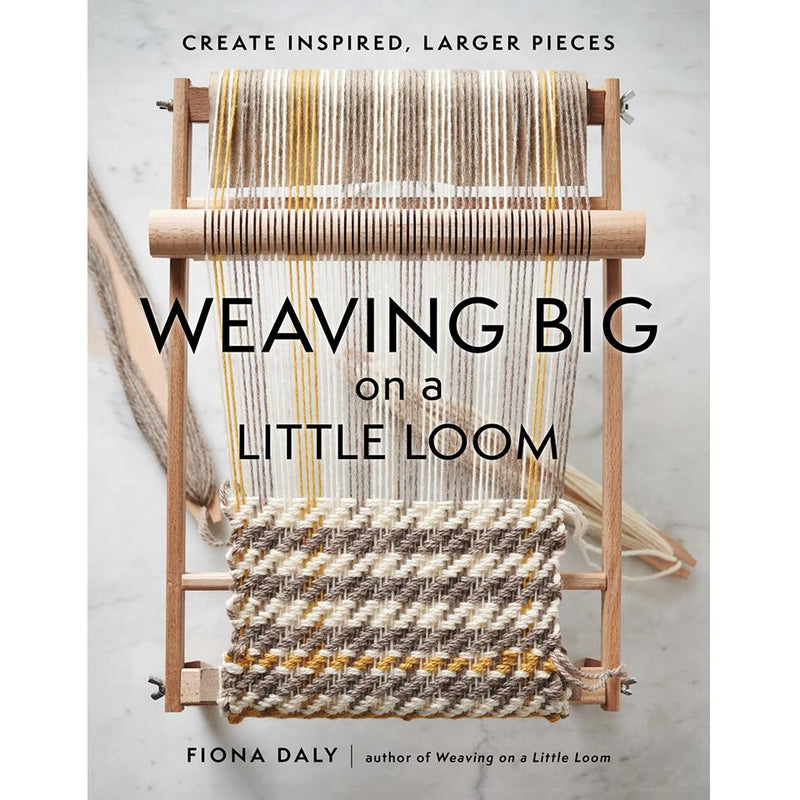 Weaving Big on a Little Loom Fiona Daly