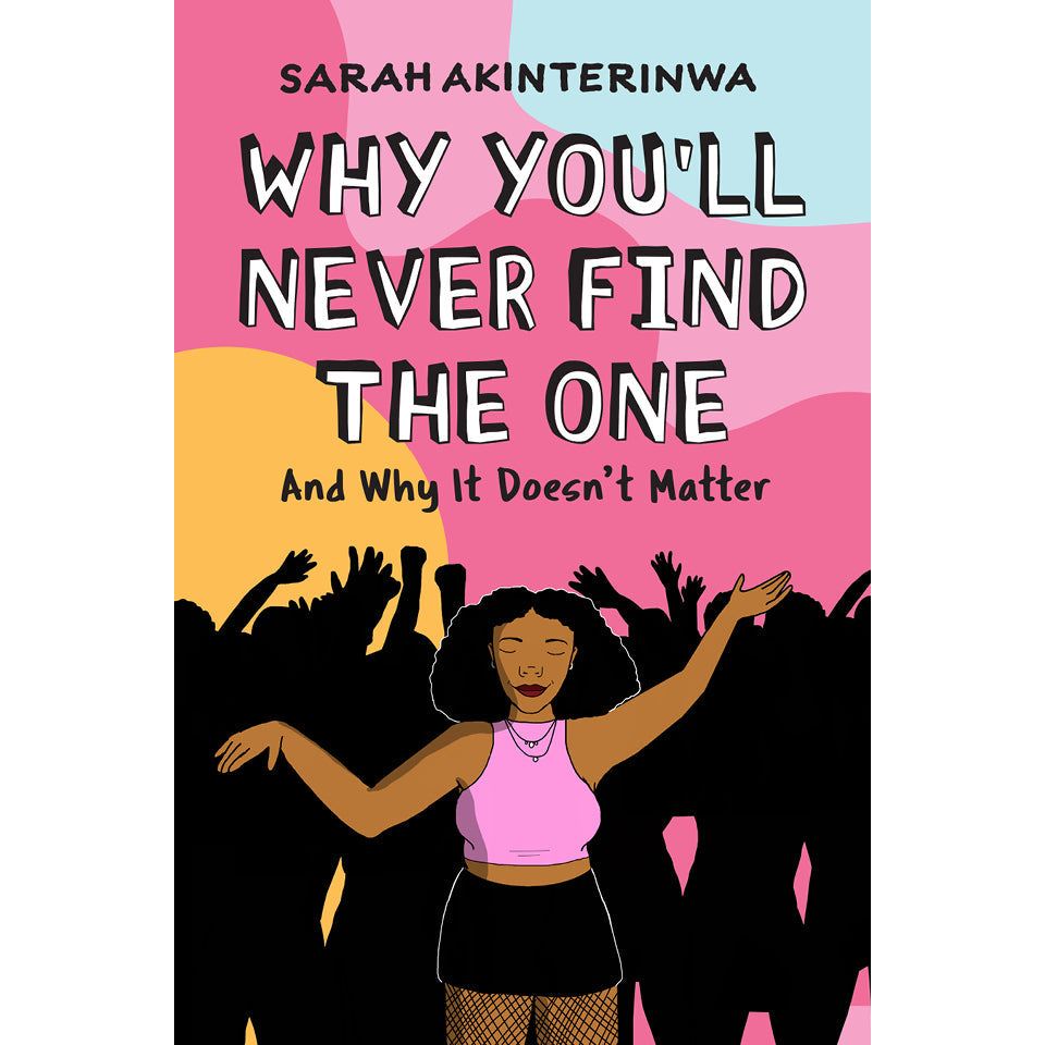 Why You'll Never Find the One Sarah Akinterinwa